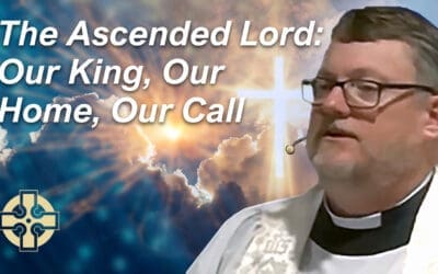 The Ascended Lord: Our King, Our Home, Our Call